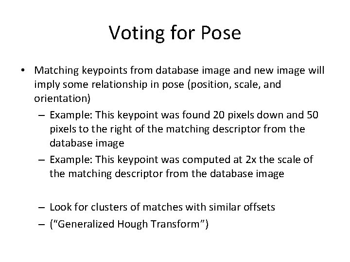 Voting for Pose • Matching keypoints from database image and new image will imply