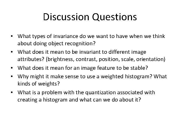 Discussion Questions • What types of invariance do we want to have when we