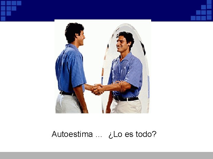 Autoestima … ¿Lo es todo? Autoestima … ¿Lo es todo?