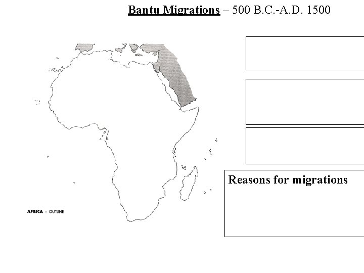 Bantu Migrations – 500 B. C. -A. D. 1500 Reasons for migrations 