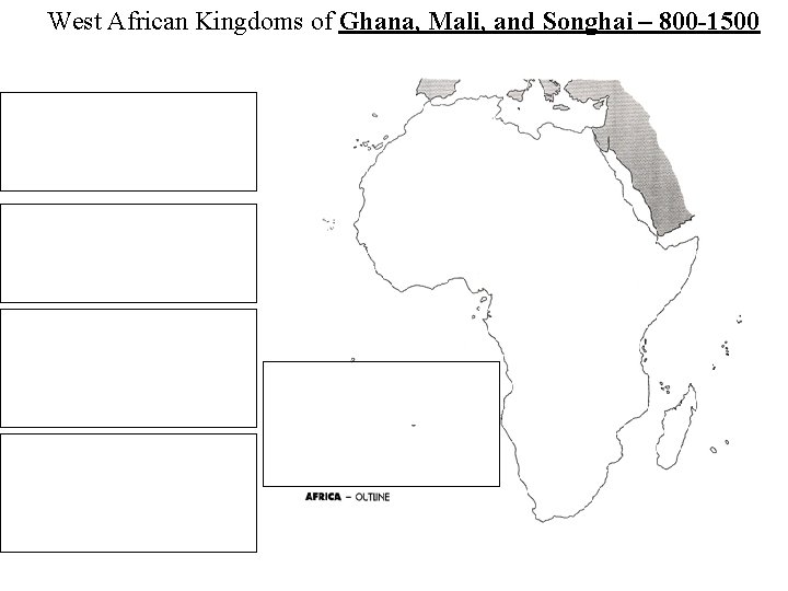 West African Kingdoms of Ghana, Mali, and Songhai – 800 -1500 