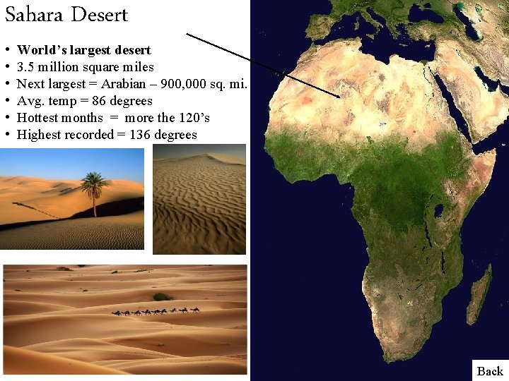 Sahara Desert • • • World’s largest desert 3. 5 million square miles Next