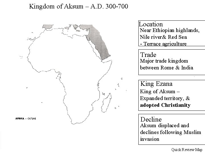 Kingdom of Aksum – A. D. 300 -700 Location Near Ethiopian highlands, Nile river&