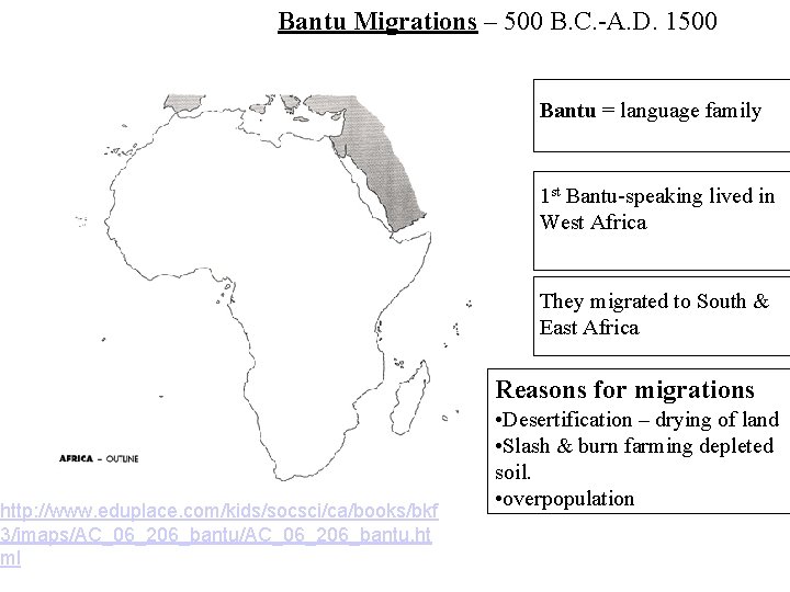 Bantu Migrations – 500 B. C. -A. D. 1500 http: //www. eduplace. com/kids/socsci/ca/books/bkf 3/imaps/AC_06_206_bantu.