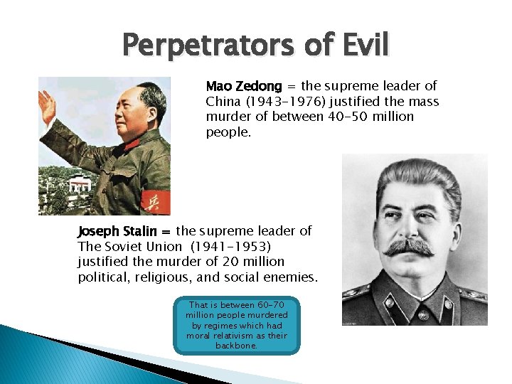 Perpetrators of Evil Mao Zedong = the supreme leader of China (1943 -1976) justified