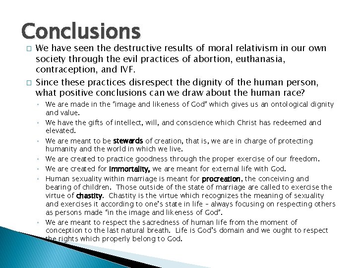 Conclusions � � We have seen the destructive results of moral relativism in our