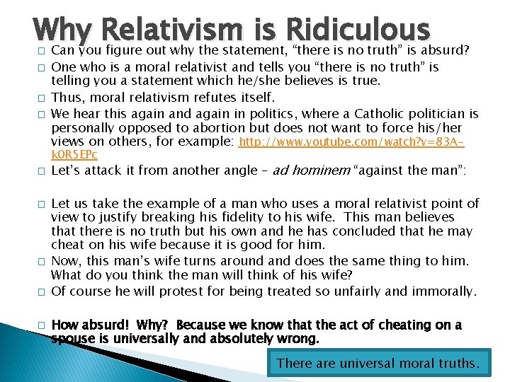 Why Relativism is Ridiculous Can you figure out why the statement, “there is no