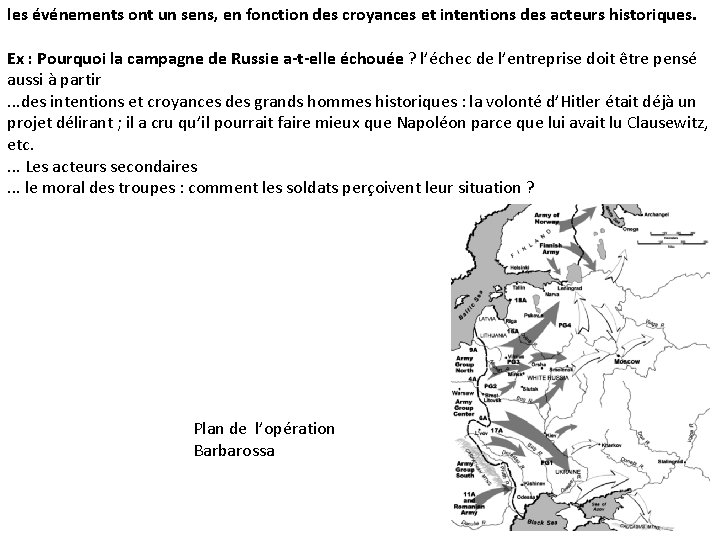 les événements ont un sens, en fonction des croyances et intentions des acteurs historiques.