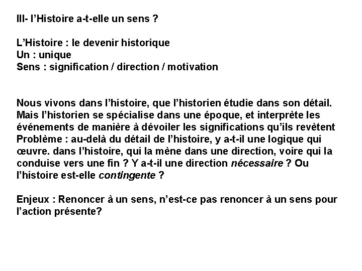 III- l’Histoire a-t-elle un sens ? L’Histoire : le devenir historique Un : unique