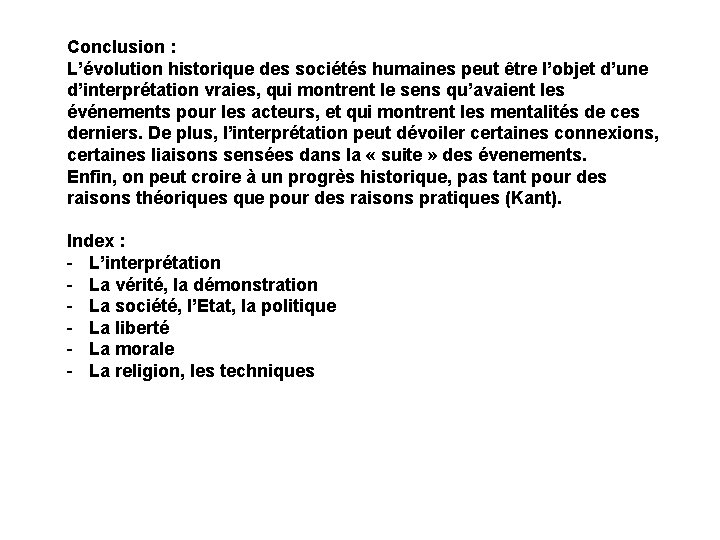 Conclusion : L’évolution historique des sociétés humaines peut être l’objet d’une d’interprétation vraies, qui