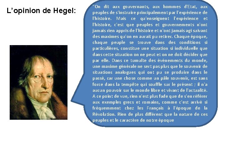 L’opinion de Hegel: "On dit aux gouvernants, aux hommes d'Etat, aux peuples de s'instruire