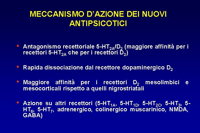 MECCANISMO D’AZIONE DEI NUOVI ANTIPSICOTICI • Antagonismo recettoriale 5 -HT 2 A/D 2 (maggiore