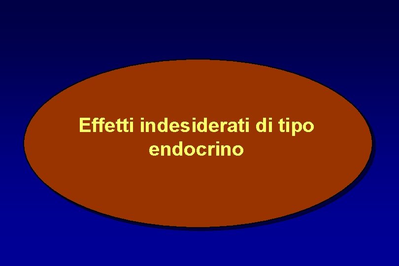 Effetti indesiderati di tipo endocrino 