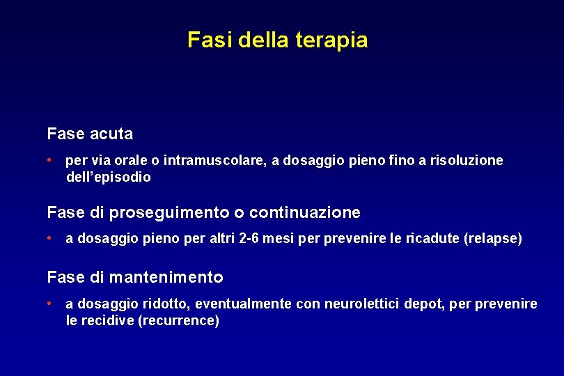 Fasi della terapia Fase acuta • per via orale o intramuscolare, a dosaggio pieno