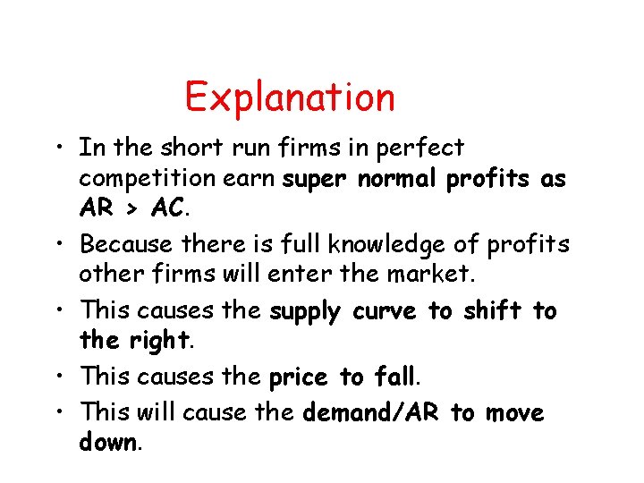 Explanation • In the short run firms in perfect competition earn super normal profits