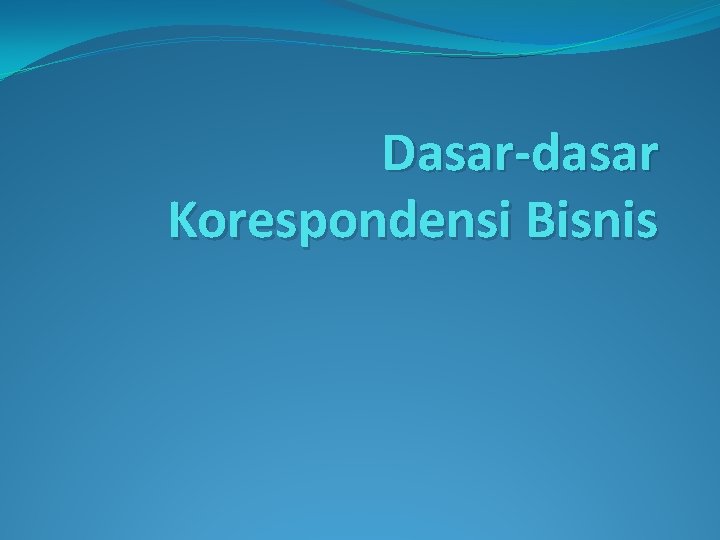 Dasar-dasar Korespondensi Bisnis 