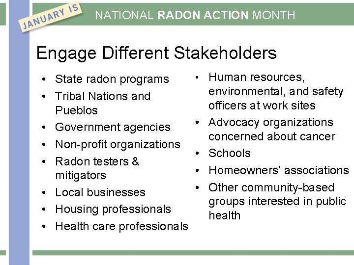 NATIONAL RADON ACTION MONTH Engage Different Stakeholders • State radon programs • Tribal Nations