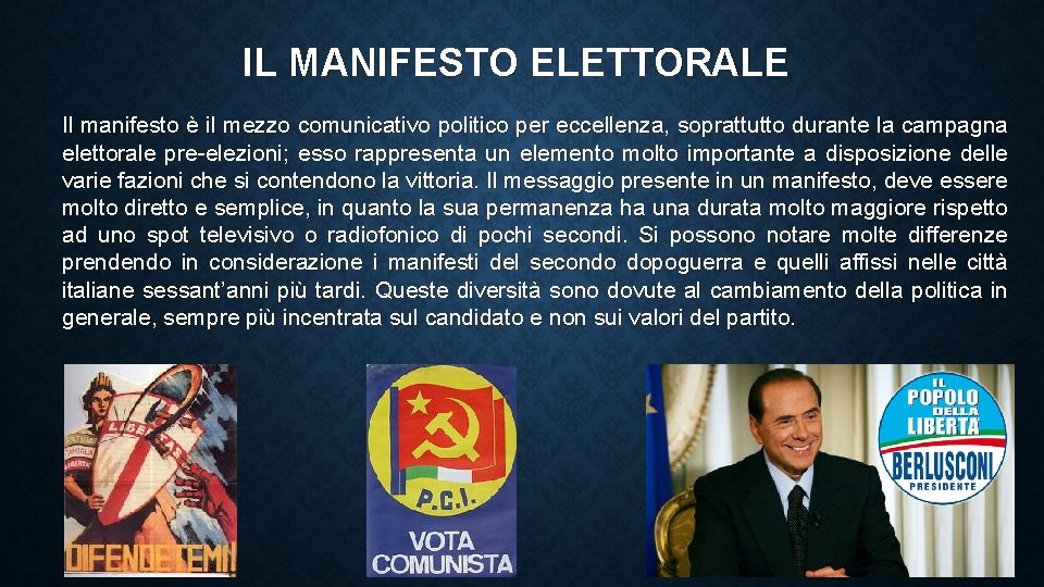 IL MANIFESTO ELETTORALE Il manifesto è il mezzo comunicativo politico per eccellenza, soprattutto durante