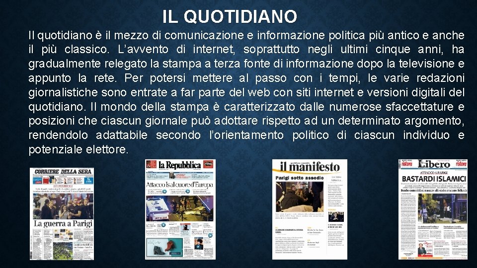 IL QUOTIDIANO Il quotidiano è il mezzo di comunicazione e informazione politica più antico