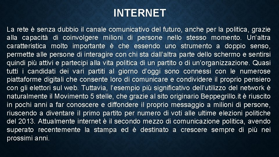 INTERNET La rete è senza dubbio il canale comunicativo del futuro, anche per la