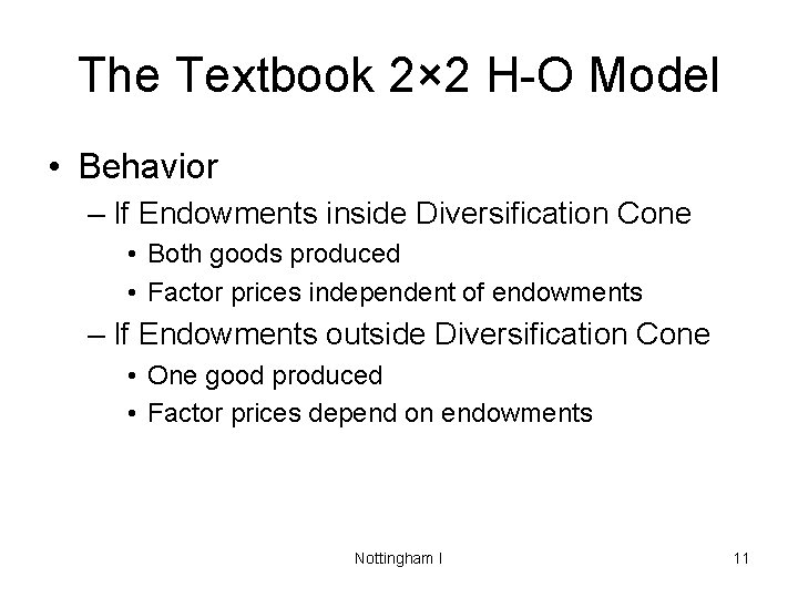 The Textbook 2× 2 H-O Model • Behavior – If Endowments inside Diversification Cone