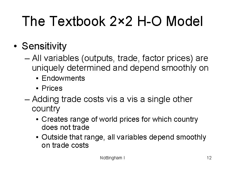 The Textbook 2× 2 H-O Model • Sensitivity – All variables (outputs, trade, factor