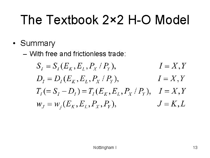 The Textbook 2× 2 H-O Model • Summary – With free and frictionless trade: