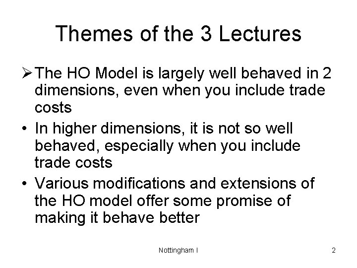 Themes of the 3 Lectures Ø The HO Model is largely well behaved in