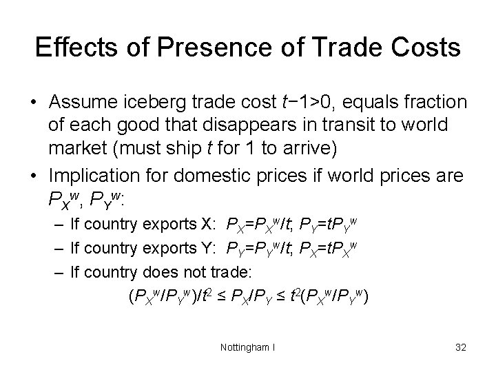Effects of Presence of Trade Costs • Assume iceberg trade cost t− 1>0, equals