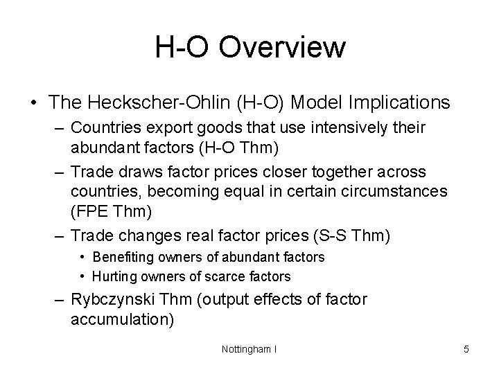 H-O Overview • The Heckscher-Ohlin (H-O) Model Implications – Countries export goods that use