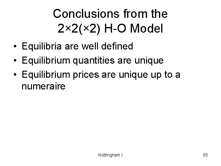 Conclusions from the 2× 2(× 2) H-O Model • Equilibria are well defined •