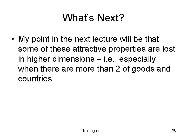 What’s Next? • My point in the next lecture will be that some of