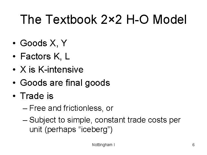 The Textbook 2× 2 H-O Model • • • Goods X, Y Factors K,