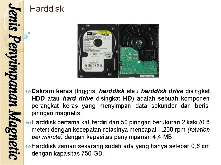 Harddisk Cakram keras (Inggris: harddisk atau harddisk drive disingkat HDD atau hard drive disingkat