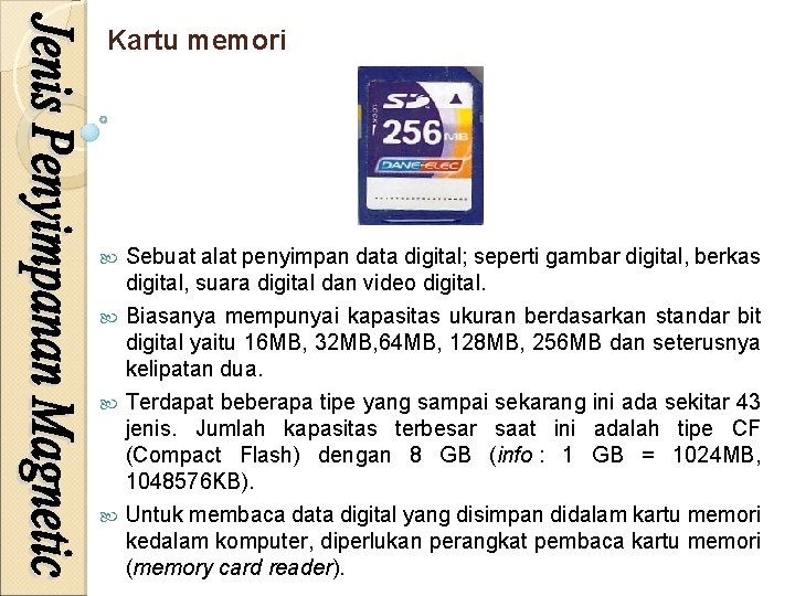 Kartu memori Sebuat alat penyimpan data digital; seperti gambar digital, berkas digital, suara digital