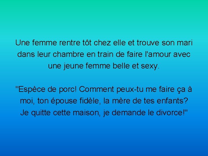 Une femme rentre tôt chez elle et trouve son mari dans leur chambre en