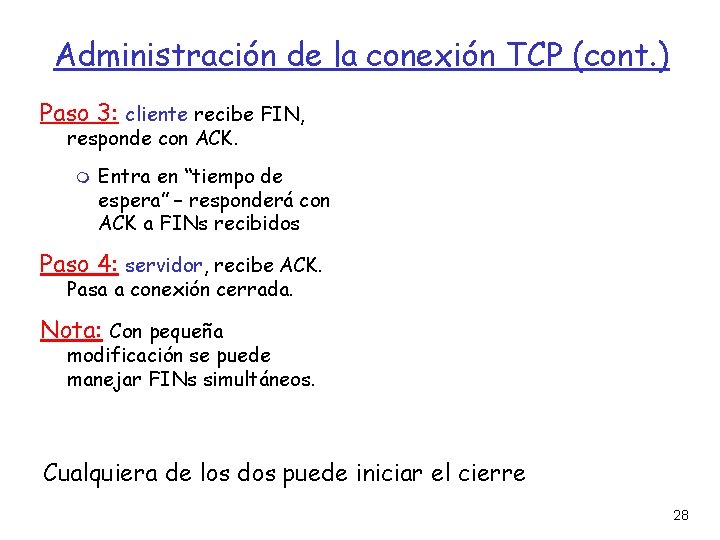 Administración de la conexión TCP (cont. ) Paso 3: cliente recibe FIN, responde con