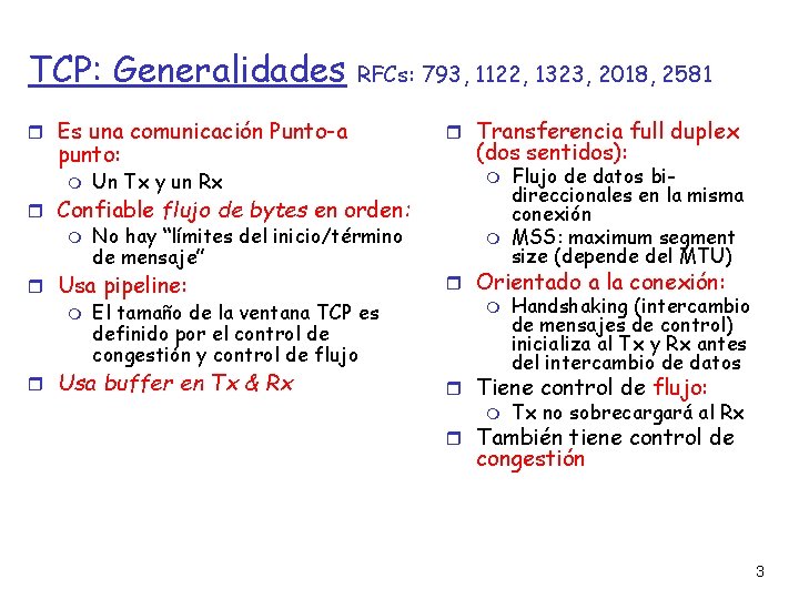 TCP: Generalidades RFCs: 793, 1122, 1323, 2018, 2581 Es una comunicación Punto-a punto: Un