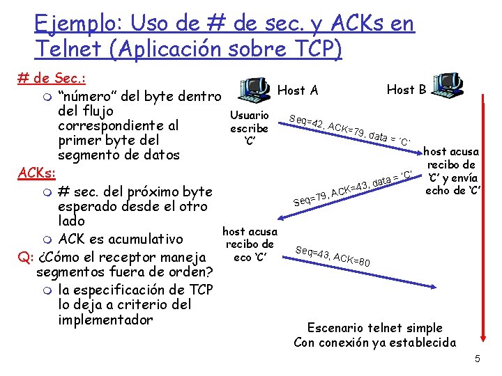 Ejemplo: Uso de # de sec. y ACKs en Telnet (Aplicación sobre TCP) #