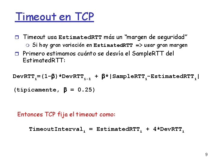 Timeout en TCP Timeout usa Estimated. RTT más un “margen de seguridad” Si hay