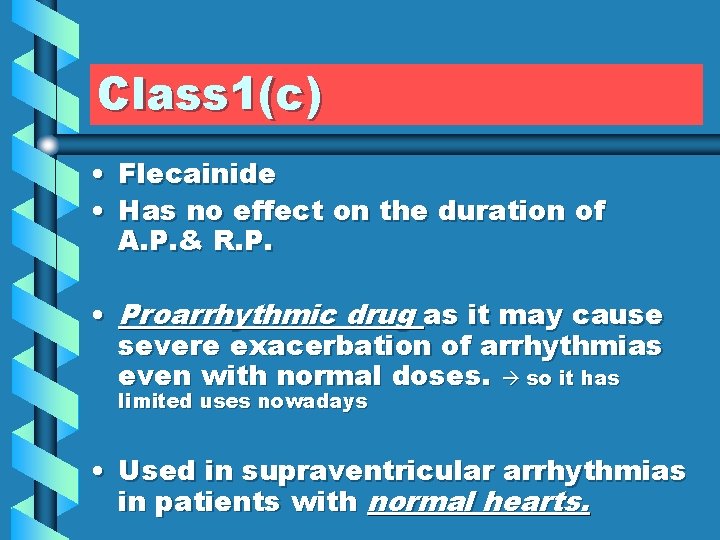 Class 1(c) • Flecainide • Has no effect on the duration of A. P.