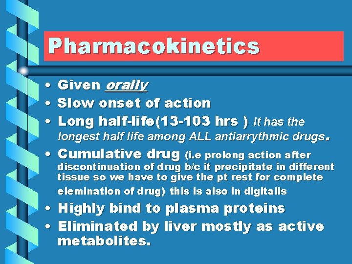 Pharmacokinetics • • • Given orally Slow onset of action Long half-life(13 -103 hrs