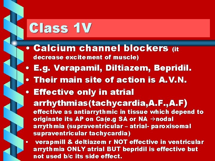 Class 1 V • Calcium channel blockers (it decrease excitement of muscle) • E.