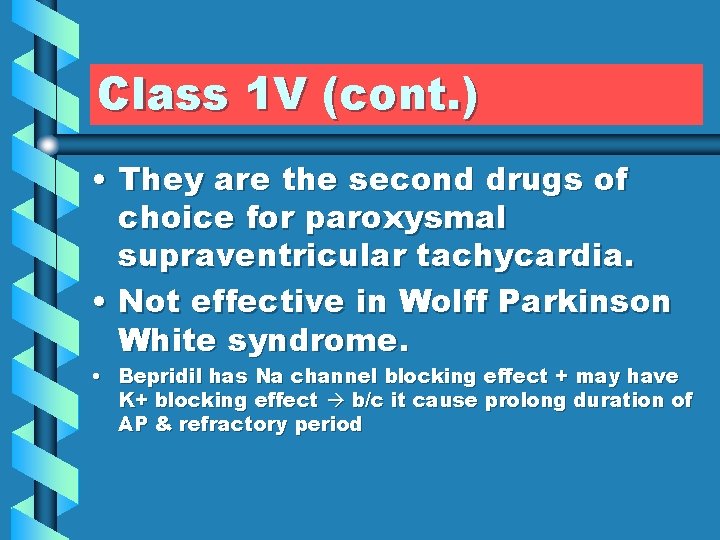 Class 1 V (cont. ) • They are the second drugs of choice for