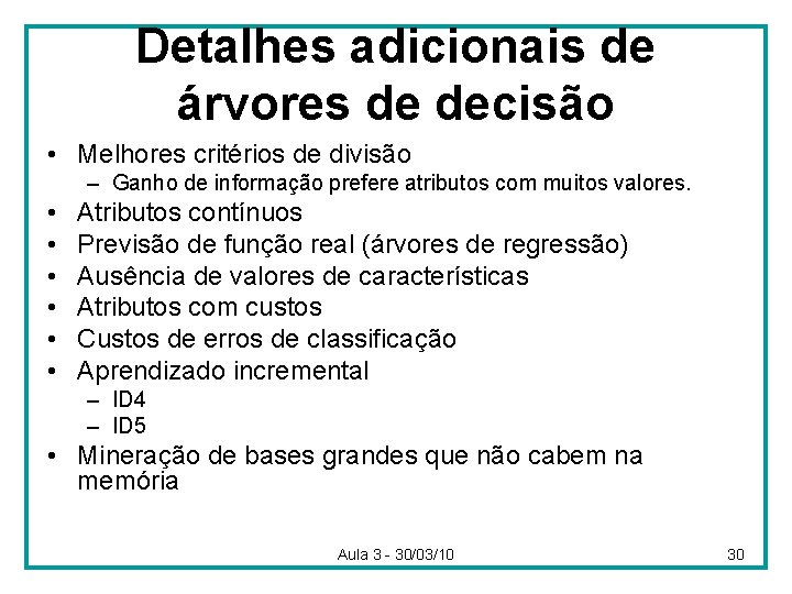 Detalhes adicionais de árvores de decisão • Melhores critérios de divisão – Ganho de
