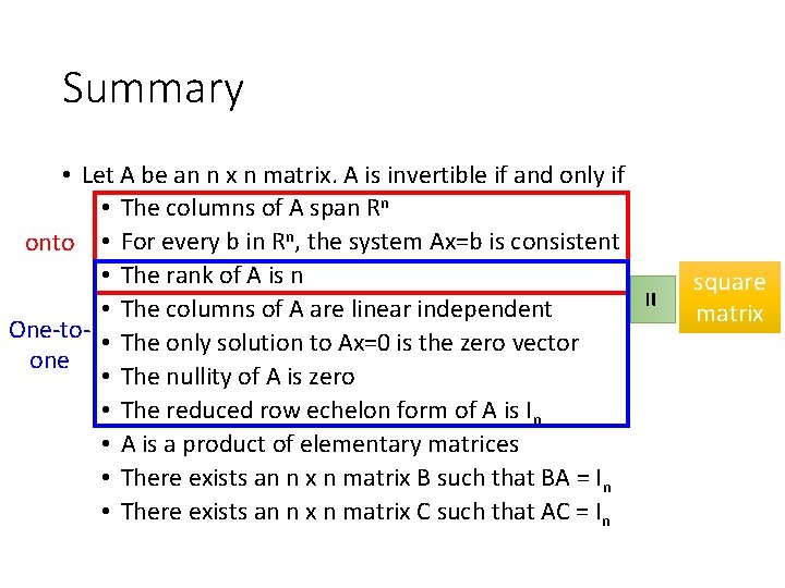 Summary = • Let A be an n x n matrix. A is invertible