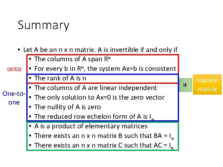 Summary = • Let A be an n x n matrix. A is invertible