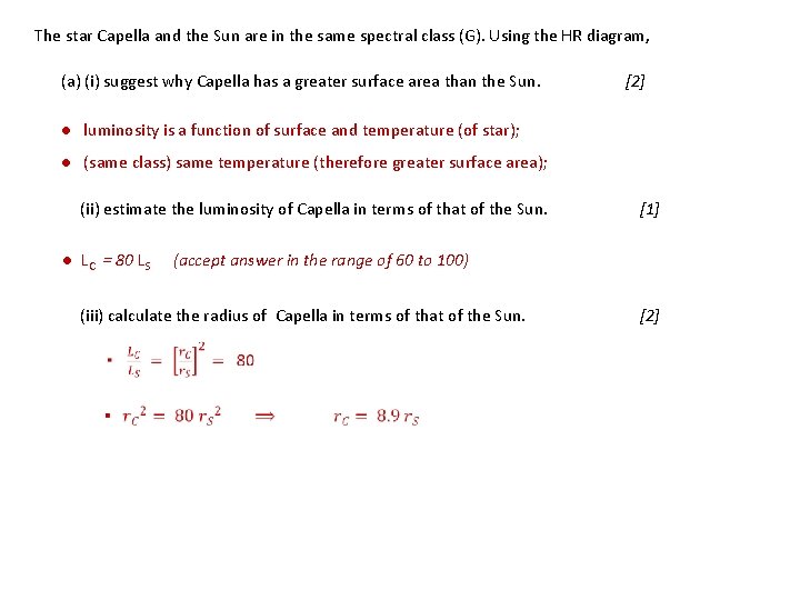 The star Capella and the Sun are in the same spectral class (G). Using