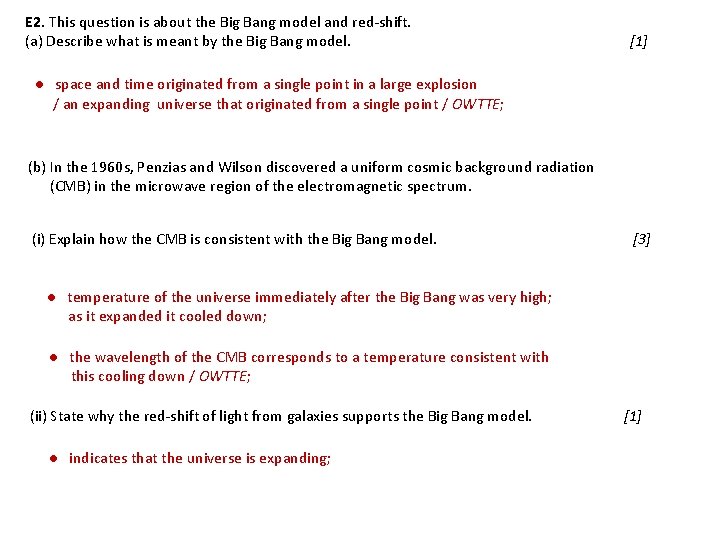 E 2. This question is about the Big Bang model and red-shift. (a) Describe