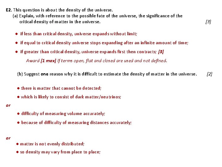 E 2. This question is about the density of the universe. (a) Explain, with